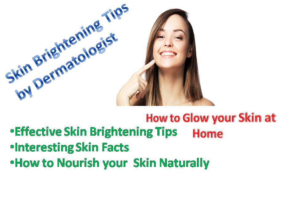 Skin Brightening Tips By Dermatologist and  how to glow your skin.