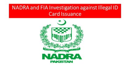 NADRA and FIA Joint investigatoin against illegal issuance of ID Cards.