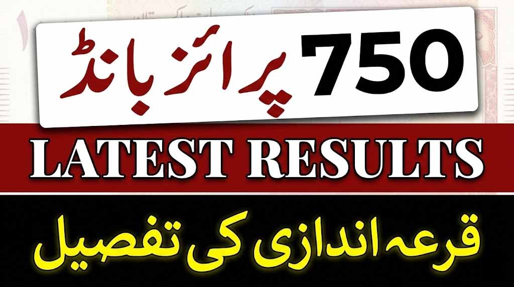 Latest Draw Results for 750 Prize Bond in Pakistan